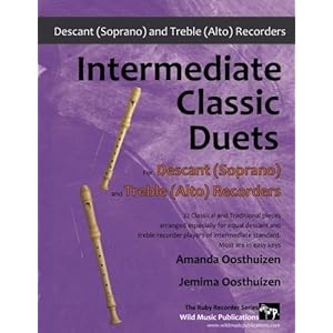 Intermediate Classic Duets for Descant (Soprano) and Treble (Alto) Recorders: 22 classical and traditional melodies for equal Descant and Treble ... i