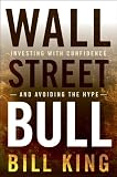 The Wall Street Bull: Investing with Confidence and Avoiding the Hype