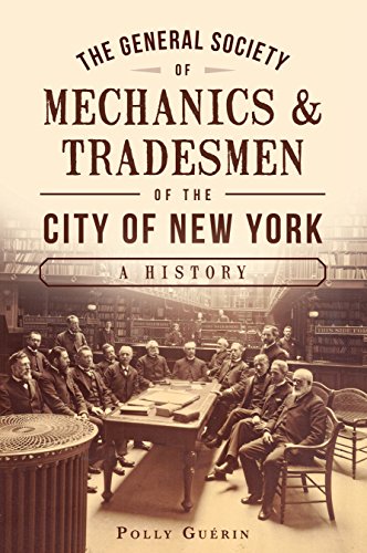 General Society of Mechanics & Tradesmen of the City of New York, The: A History