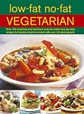 Low-fat No-fat Vegetarian: Over 180 Inspiring and Delicious Easy-to-make Step-by-step Recipes for Healthy Meat-free Meals with Over 750 Photographs