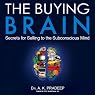The Buying Brain: Secrets for Selling to the Subconscious Mind