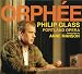 Glass: Orphee (Complete Opera Recording)