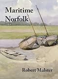 Maritime Norfolk. Part one of a contribution to the maritime history of Nelson's county