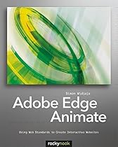 Adobe Edge Animate: Using Web Standards to Create Interactive Websites Adobe Edge Animate: Using Web Standards to Create Interactive Websites