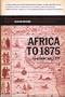 Africa to 1875: A Modern History (History of Modern World)