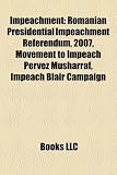 Impeachment: Romanian Presidential Impeachment Referendum, 2007, Movement to Impeach Pervez Musharraf, Impeach Blair Campaign