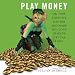 Play Money: Or, How I Quit My Day Job and Made Millions Trading Virtual Loot (Your Coach in a Box)