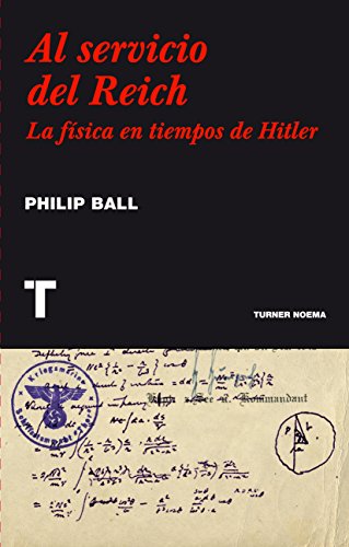 Al servicio del Reich. La física en tiempos de Hitler (Noema) (Spanish Edition)