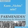 H&ouml;rbuch Kann Nichts sein? Parmenides Entdeckung der Metaphysik