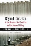 Beyond Chutzpah: On the Misuse of Anti-semitism and the Abuse of History