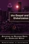 The Gospel and Globalization: Exploring the Religious Roots of a Globalized World