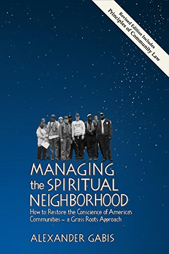 Managing the Spiritual Neighborhood: How to Restore the Conscience of America's Communities - A Grass Roots Approach