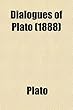 Dialogues of Plato; Containing the Apology of Socrates, Crito, Phaedo, and Protagoras