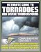 21st Century Ultimate Guide to Tornadoes and Severe Thunderstorms: Forecasting, Meteorology, Safety and Preparedness, Tornado History, Storm Spotting and Observation, Disaster Health Problems