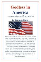 Godless in America: conversations with an atheist