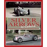 Silver Arrows In Camera: A photographic history of the Mercedes-Benz and Auto Union Racing Teams 1934-39