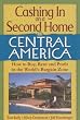 Cashing In on a Second Home in Central America: How to Buy, Rent and Profit in the World's Bargain Zone