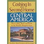 Cashing In on a Second Home in Central America: How to Buy, Rent and Profit in the World's Bargain Zone book cover