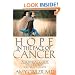Hope in the Face of Cancer: A Survival Guide for the Journey You Did Not Choose