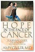 Hope in the Face of Cancer: A Survival Guide for the Journey You Did Not Choose