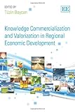 Knowledge commercialization and valorization in regional economic development : international perspectives