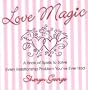 Love Magic: A Book of Spells to Solve Every Relationship Problem You've: A Book of Spells to Solve Every Relationship Problem You've Ever Had