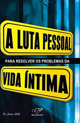 A luta pessoal para resolver os problemas da vida íntima (Portuguese Edition)
