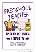 PRESCHOOL TEACHER Sign parking teach child gift daycare
