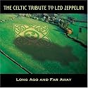 Celtic Tribute to Led Zeppelin: Long Ago and Far Away