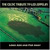 Celtic Tribute to Led Zeppelin: Long Ago & Far Awa