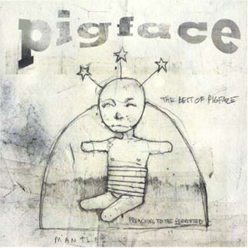 CD-Charts  Search : The Best of Pigface: Preaching to the Perverted