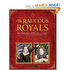 Raucous Royals: Test your Royal Wits: Crack Codes, Solve Mysteries, and Deduce WhichRoyal Rumors are True