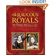 Raucous Royals: Test your Royal Wits: Crack Codes, Solve Mysteries, and Deduce WhichRoyal Rumors are True