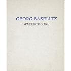 Georg Baselitz: Watercolors by  Klaus Kertess and Georg Baselitz