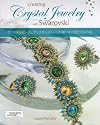 Creating Crystal Jewelry with Swarovski クリスタルビーズとクリスタルストーンが織り成す輝きの65作品