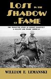 Lost in the Shadow of Fame: The Neglected Story of Kermit Roosevelt; A Gallant and Tragic American