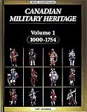 Canadian Military Heritage, Volume One (Canadian Military Heritage)