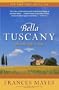 Bella Tuscany: The Sweet Life in Italy