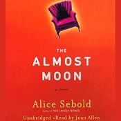 The Almost Moon: A Novel | [Alice Sebold]