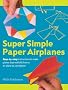 Super Simple Paper Airplanes