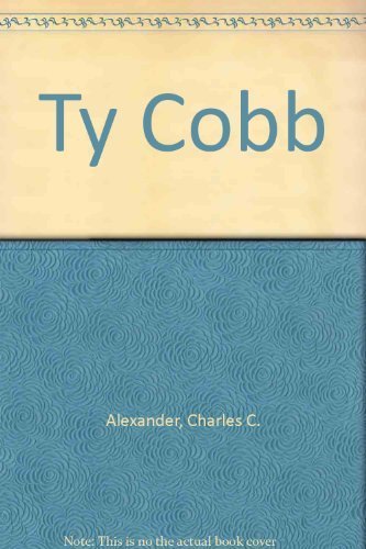Ty Cobb 1st edition by Alexander, Charles C. (1984) Hardcover