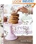 Pretty Delicious: Lean and Lovely Recipes for a Healthy, Happy New You