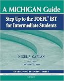 Step Up to the TOEFL iBT for Intermediate Students: A Michigan Guide (Developing Essential Skills)