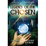 Legend of the Chosen: Destiny's Kingdom Book 1 (Sci Fi/Fantasy) ~ Jennifer Selzer
