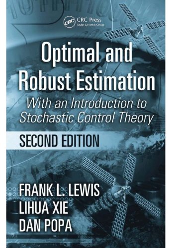 Optimal and Robust Estimation: With an Introduction to Stochastic Control Theory, Second Edition (Automation and Control Engineering)