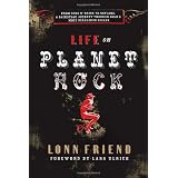 Life on Planet Rock: From Guns N' Roses to Nirvana, a Backstage Journey through Rock's Most Debauched Decade ~ Lonn Friend