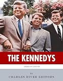 The Kennedys: The Lives and Legacies of John, Jackie, Robert, and Ted Kennedy