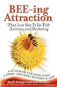 BEE-ing Attraction: What Love Has To Do With Business and Marketing