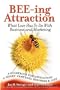 BEE-ing Attraction: What Love Has To Do With Business and Marketing