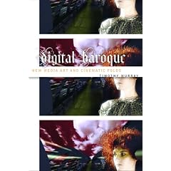 Digital Baroque: New Media Art and Cinematic Folds (Electronic Mediations)